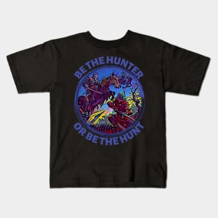 Be the Hunter or be the Hunt - Fantasy Kids T-Shirt